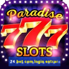 74 bet com login entrar